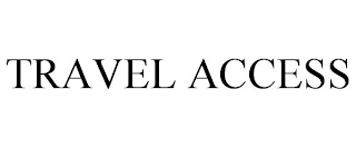 TRAVEL ACCESS