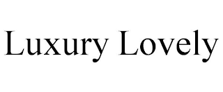 LUXURY LOVELY