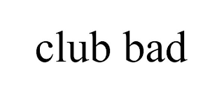 CLUB BAD