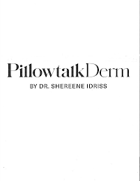 PILLOWTALKDERM BY DR. SHEREENE IDRISS