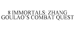 8 IMMORTALS: ZHANG GOULAO'S COMBAT QUEST