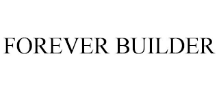 FOREVER BUILDER