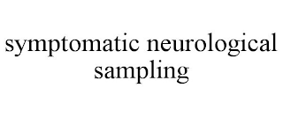 SYMPTOMATIC NEUROLOGICAL SAMPLING