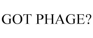 GOT PHAGE?