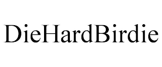 DIEHARDBIRDIE