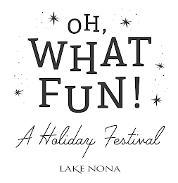 OH WHAT FUN! A HOLIDAY FESTIVAL LAKE NONA