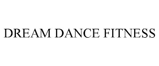 DREAM DANCE FITNESS