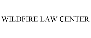 WILDFIRE LAW CENTER