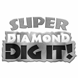 SUPER DIAMOND DIG IT!