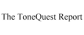 THE TONEQUEST REPORT