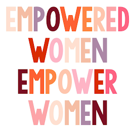 EMPOWERED WOMEN EMPOWER WOMEN