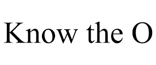 KNOW THE O
