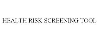 HEALTH RISK SCREENING TOOL