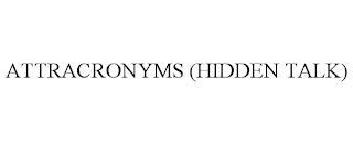 ATTRACRONYMS (HIDDEN TALK)