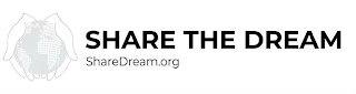 SHARE THE DREAM SHAREDREAM.ORG