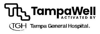 TAMPAWELL ACTIVATED BY TGH TAMPA GENERAL HOSPITAL