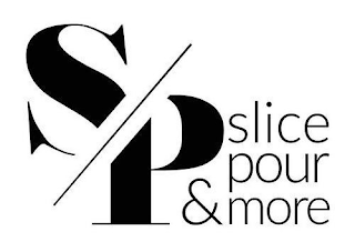 S P SLICE POUR & MORE