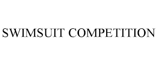 SWIMSUIT COMPETITION