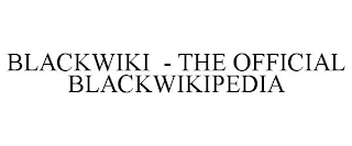 BLACKWIKI - THE OFFICIAL BLACKWIKIPEDIA