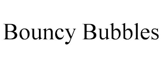 BOUNCY BUBBLES