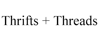 THRIFTS + THREADS
