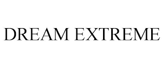 DREAM EXTREME