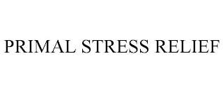 PRIMAL STRESS RELIEF