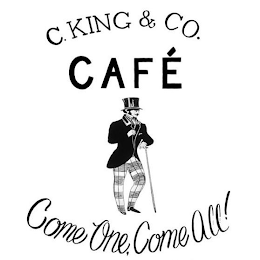 C.KING & CO. CAFÉ COME ONE, COME ALL!