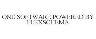 ONE SOFTWARE POWERED BY FLEXSCHEMA