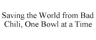 SAVING THE WORLD FROM BAD CHILI, ONE BOWL AT A TIME