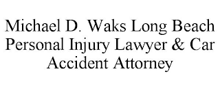 MICHAEL D. WAKS LONG BEACH PERSONAL INJURY LAWYER & CAR ACCIDENT ATTORNEY