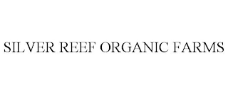 SILVER REEF ORGANIC FARMS