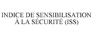 INDICE DE SENSIBILISATION À LA SÉCURITÉ (ISS)