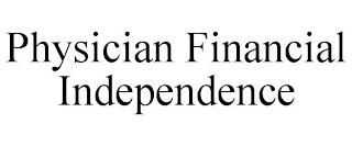 PHYSICIAN FINANCIAL INDEPENDENCE