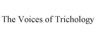 THE VOICES OF TRICHOLOGY