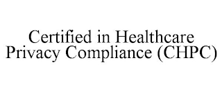 CERTIFIED IN HEALTHCARE PRIVACY COMPLIANCE (CHPC)