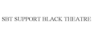 SBT SUPPORT BLACK THEATRE