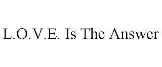 L.O.V.E. IS THE ANSWER