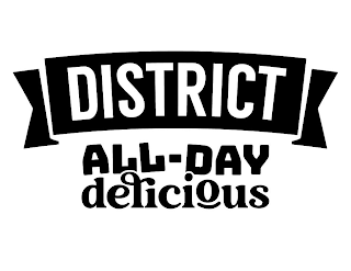 DISTRICT ALL-DAY DELICIOUS