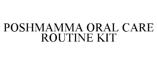 POSHMAMMA ORAL CARE ROUTINE KIT