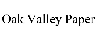 OAK VALLEY PAPER