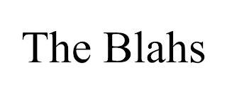 THE BLAHS