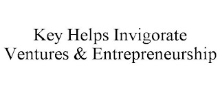 KEY HELPS INVIGORATE VENTURES & ENTREPRENEURSHIP