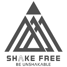 SHAKE FREE BE UNSHAKABLE