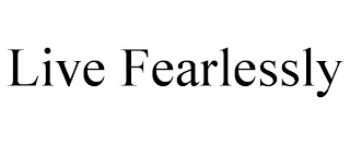 LIVE FEARLESSLY