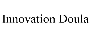 INNOVATION DOULA