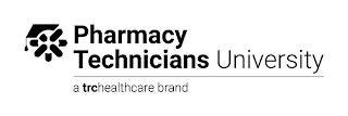 PHARMACY TECHNICIANS UNIVERSITY A TRCHEALTHCARE BRAND