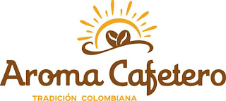 AROMA CAFETERO TRADICIÓN COLOMBIANA