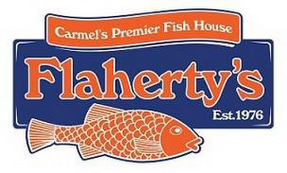 CARMEL'S PREMIER FISH HOUSE FLAHERTY'S EST. 1976