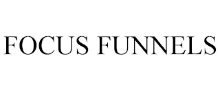 FOCUS FUNNELS